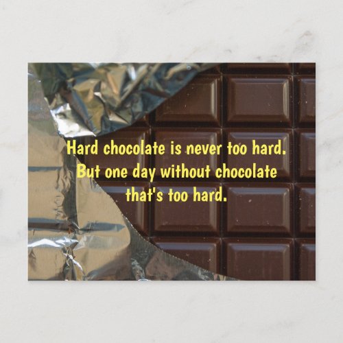 hard chocolate is never  postcard