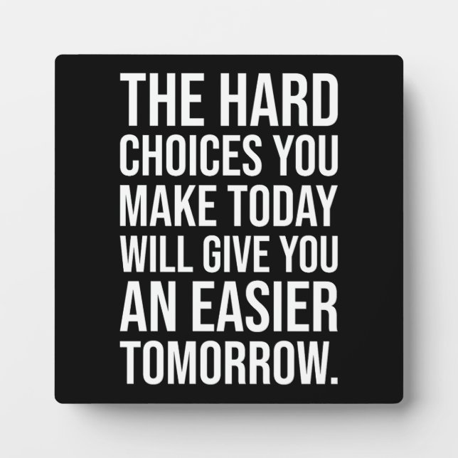 Hard Choices For Easier Tomorrow - Success Hustle Plaque (Front)