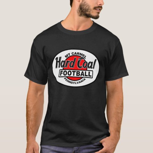 Hard Coal Football _Mount Carmel PA T_Shirt