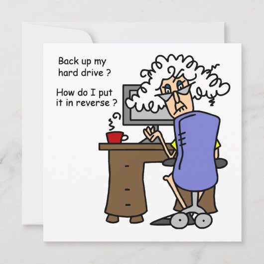 Hard Drive Back Up Humorous (Front)