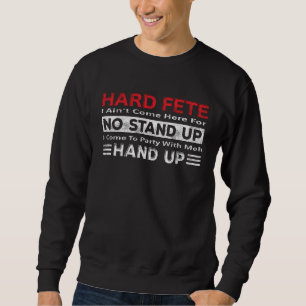 Hard Fete  No Stand Up  Hand Up  Caribbean Soca Pa Sweatshirt