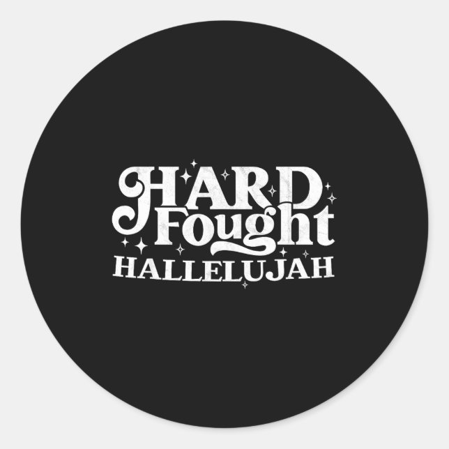 Hard Fought Hallelujah  Classic Round Sticker (Front)