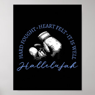 Hard Fought Heart Felt It Is Well Hallelujah  Poster