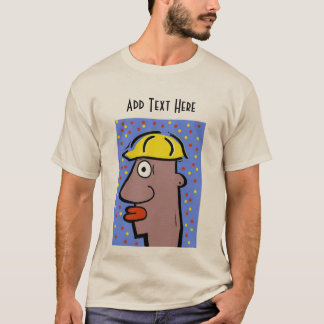 Hard Hat Head, add text T-Shirt