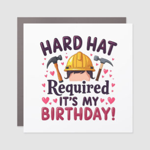 Hard Hat Required It's My Birthday c Car Magnet