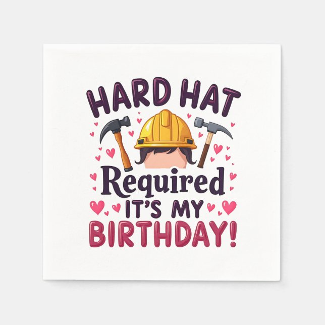 Hard Hat Required It's My Birthday c Napkins (Front)