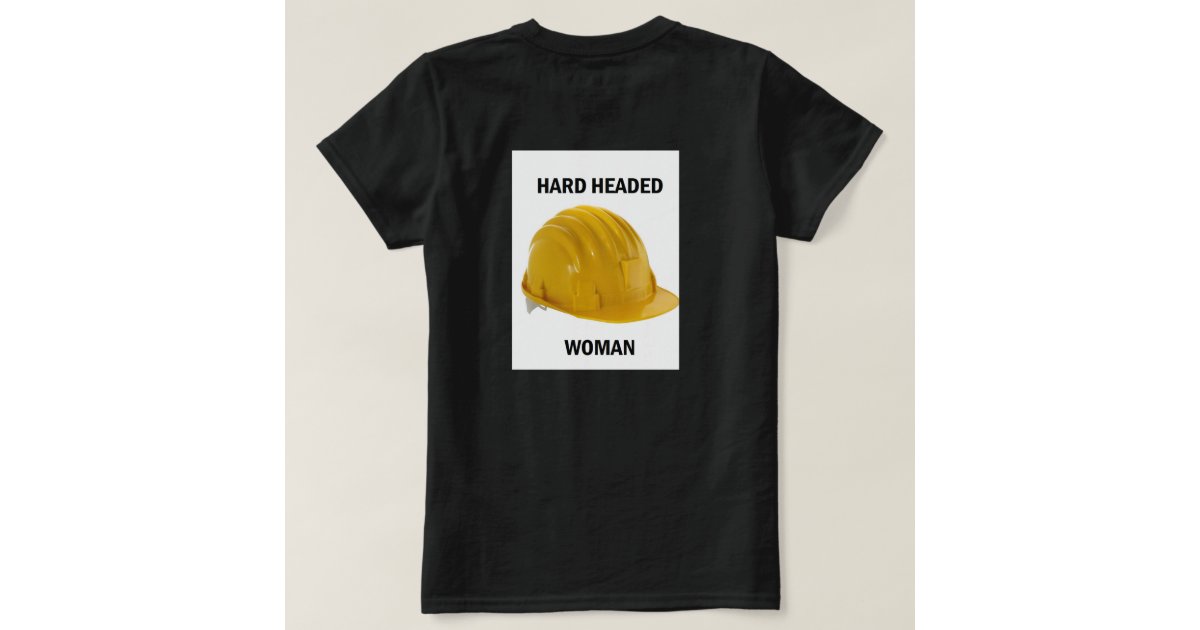 Hard Headed Woman T Shirt Zazzle Com