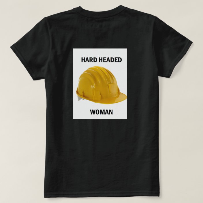 Hard Headed Woman T Shirt Zazzle Com