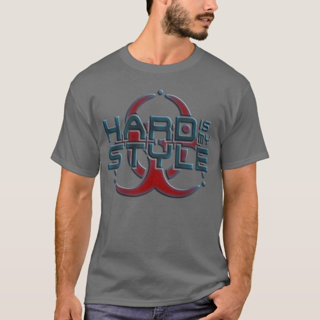 Hard Is My Style | hardcore music genres T-Shirt (Front)