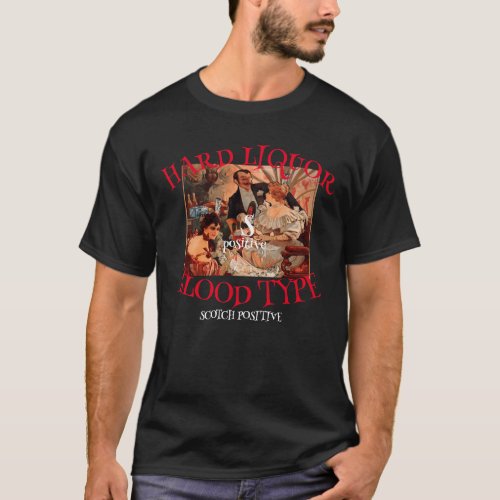 Hard Liquor Blood Type S positive SCOTCH T_Shirt