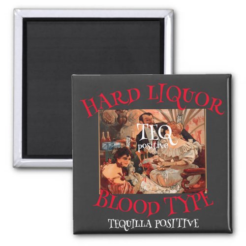 Hard Liquor Blood Type TEQ positive TEQUILLA Magnet