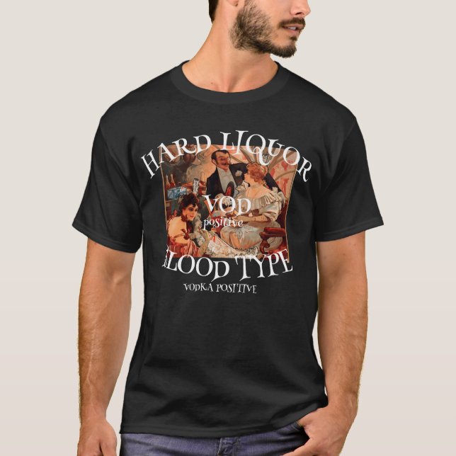 Hard Liquor Blood Type VOD positive VODKA 2041 T-Shirt (Front)