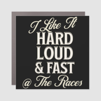 Hard, Loud, & Fast Car Magnent  Car Magnet