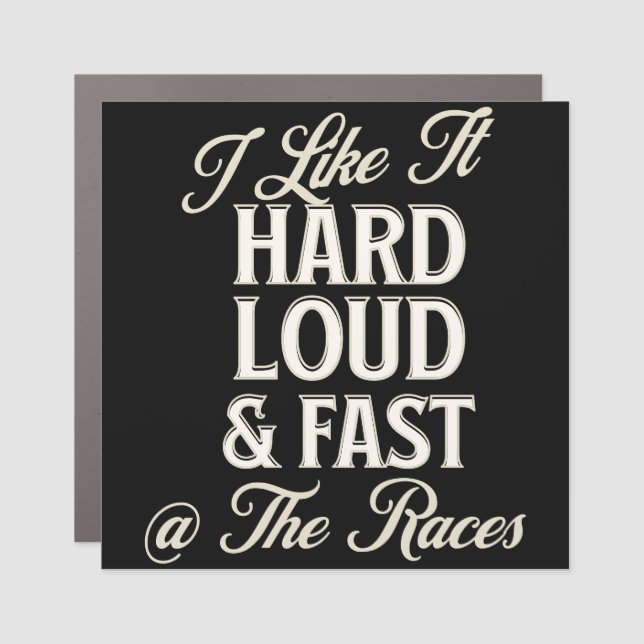 Hard, Loud, & Fast Car Magnent  Magnet (Front)