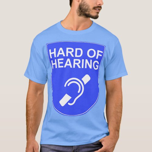 Hard of Hearing 1 T_Shirt