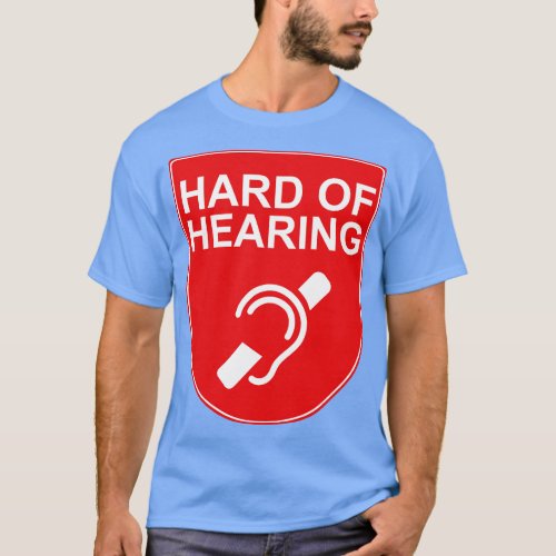 Hard of Hearing 2 T_Shirt