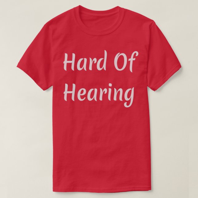 Hard of Hearing 45 T-Shirt (Design Front)