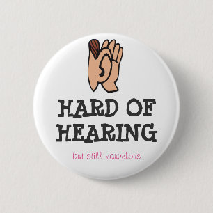 Hard of hearing but still marvellous button