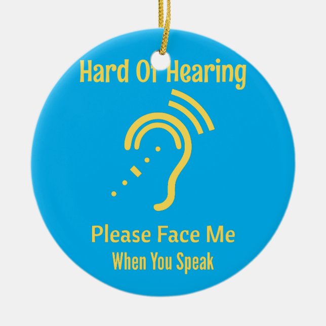 Hard Of Hearing Ceramic Ornament (Front)