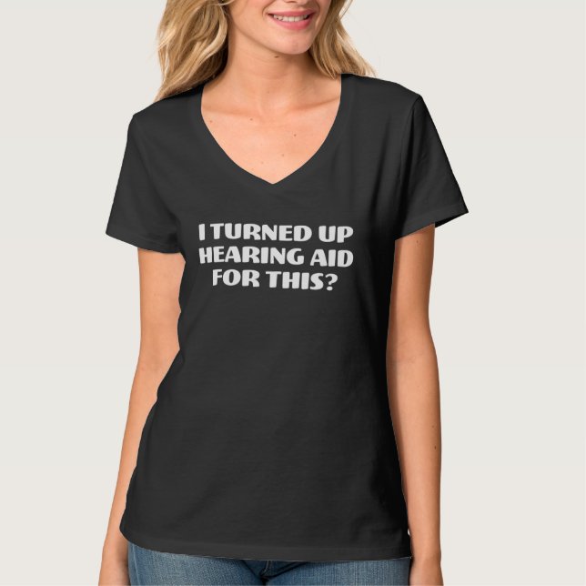 Hard Of Hearing Grandpa Grandma Joke Hearing Aid T-Shirt (Front)