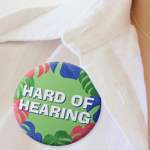 Hard of Hearing Green Pink Blue Tropical Leaves Button