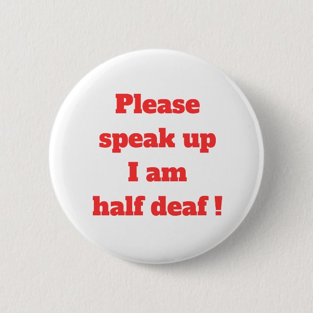 Hard of Hearing Hearing Impaired Please Speak Up   Button (Front)
