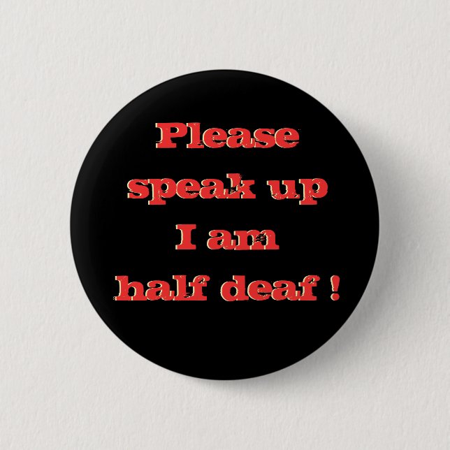 Hard of Hearing Hearing Impaired Please Speak Up   Button (Front)