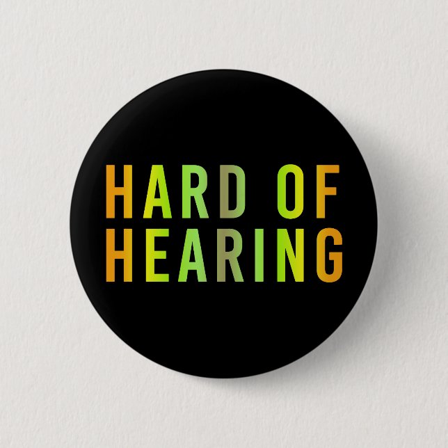 Hard of Hearing, Hearing Loss, Deaf Button (Front)