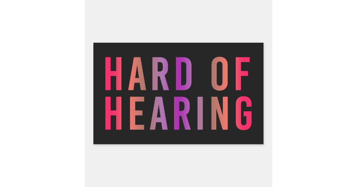 Hard of Hearing, Hearing Loss, Deaf Rectangular Sticker | Zazzle