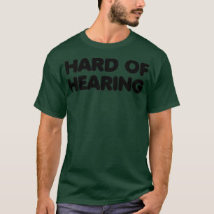 Hard of Hearing HOH T-Shirt