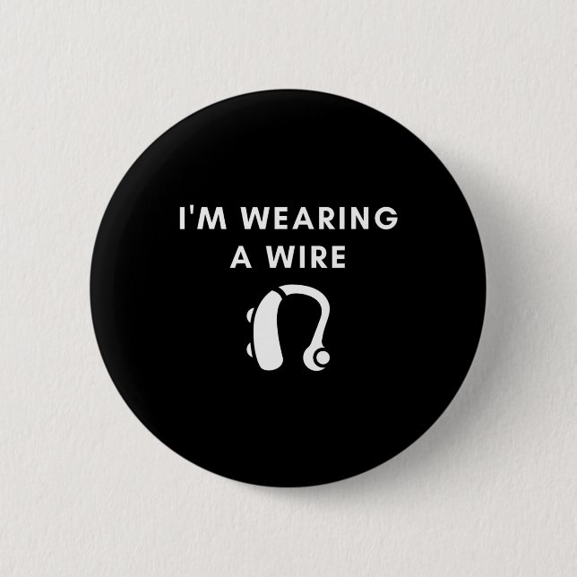 Hard Of Hearing I'm Wearing A Wire Hearing Aid  Button (Front)