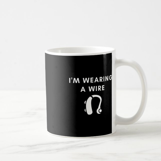 Hard Of Hearing I'm Wearing A Wire Hearing Aid  Coffee Mug (Right)