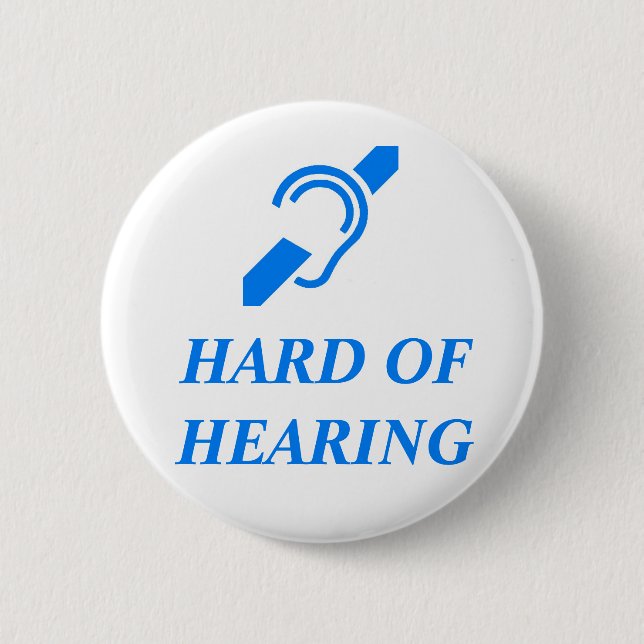 HARD OF HEARING PINBACK BUTTON (Front)