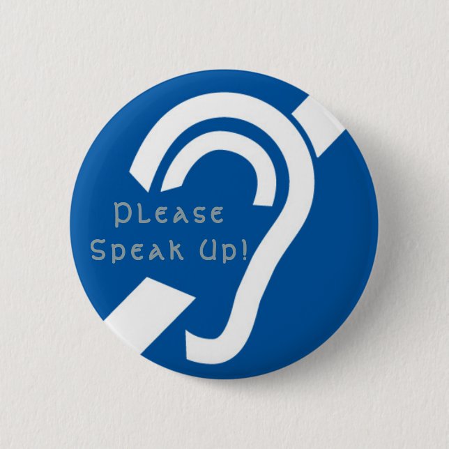 Hard of Hearing, Please Speak Up! Button (Front)