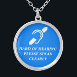 HARD OF HEARING SILVER PLATED NECKLACE<br><div class="desc">International symbol for the deaf over the words HARD OF HEARING PLEASE SPEAK CLEARLY</div>