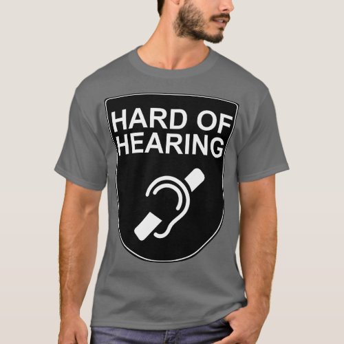 Hard of Hearing T_Shirt