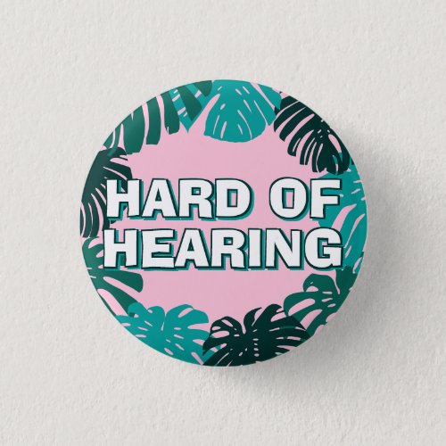 Hard of Hearing Turquoise Tropical Leaves Button