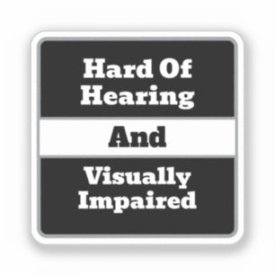 Hard of Hearing & Visually Impaired Black & White Sticker