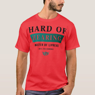 Hard Of HearingMaster Of Lipread T-Shirt