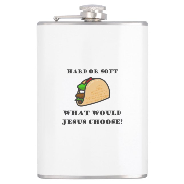 Hard Or Soft Taco, What Would Jesus Choose Flask (Front)