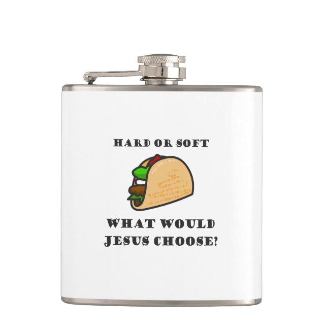Hard Or Soft Taco, What Would Jesus Choose Flask (Front)