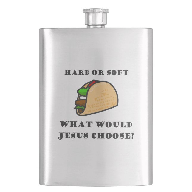 Hard Or Soft Taco, What Would Jesus Choose Flask (Front)