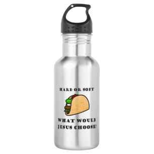 Hard Or Soft Taco, What Would Jesus Choose Stainless Steel Water Bottle