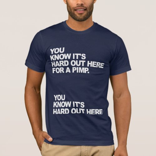 Hard Out Here For A Pimp Shirt