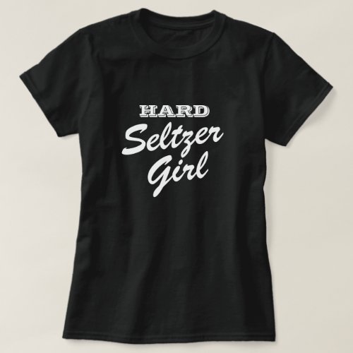 Hard seltzer girl funny black t shirt for women