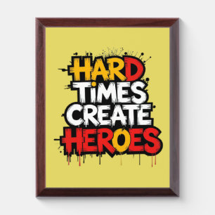 "Hard Times Create Heroes" Typography Sayings Award Plaque