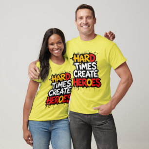 "Hard Times Create Heroes" Typography Sayings T-Shirt