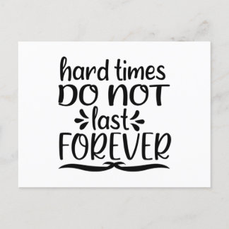 Hard Times Do Not Last Forever Postcard