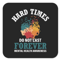 Hard Times Mental Health Support Square Sticker