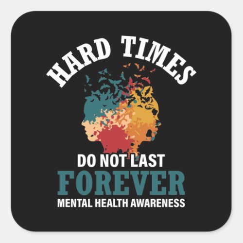 Hard Times Mental Health Support Square Sticker